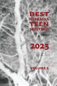 bokomslag Best Nebraska Teen Writing 2023, Volume 2