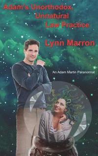 bokomslag Adam's Unorthodox, Unnatural Law Practice: An Adam Martin Paranormal