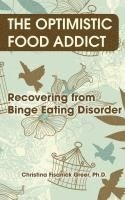 bokomslag The Optimistic Food Addict: Recovering from Binge Eating