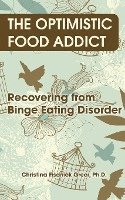 Christina Fisanick Greer - The Optimistic Food Addict: Recovering from Binge Eating, Häftad