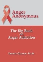bokomslag Anger Anonymous: The Big Book on Anger Addiction