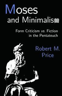 bokomslag Moses and Minimalism: Form Criticism vs. Fiction in the Pentateuch