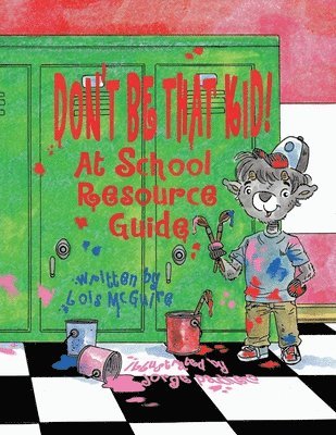 Don't Be That KID! At School Resource Guide 1