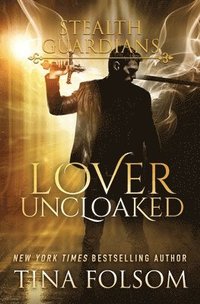 bokomslag Lover Uncloaked (Stealth Guardians #1)