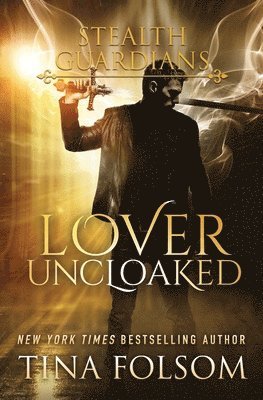 Lover Uncloaked (Stealth Guardians #1) 1