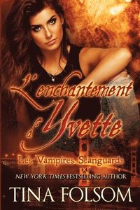 bokomslag L'enchantement d'Yvette (Les Vampires Scanguards - Tome 4)