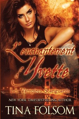 L'enchantement d'Yvette (Les Vampires Scanguards - Tome 4) 1