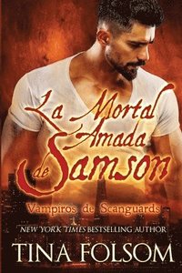 bokomslag La Mortal Amada de Samson (Vampiros de Scanguards 1)