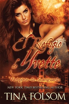 Tina Folsom, Tina, Folsom - Refugio de Yvette (Vampiros de Scanguards 4), Häftad