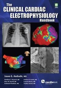 bokomslag The Clinical Cardiac Electrophysiology Handbook