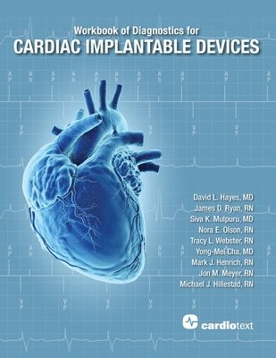 David L. Hayes, James D. Ryan, Siva K. Mulpuru, Tracy L. Webster, Nora E. Olson, Yong-Mei Cha, Mark J. Henrich, Jon M. Meyer, Michael J. Hillestad - Workbook of Diagnostics for Cardiac Implantable Devices, Häftad