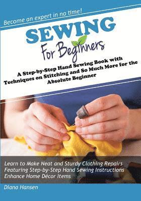 bokomslag Sewing for Beginners: A Step-by-Step Hand Sewing Book with Techniques on Stitching and So Much More for the Absolute Beginner