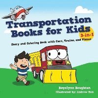 bokomslag Transportation Books for Kids: 3-in-1 Story and Coloring Book with Cars, Trains, and Planes