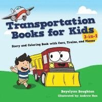 bokomslag Transportation Books for Kids: 3-in-1 Story and Coloring Book with Cars, Trains, and Planes