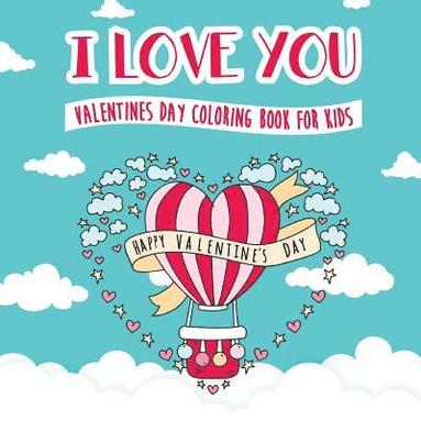 bokomslag I Love You - Valentines Day Coloring Book for Kids