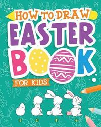 bokomslag How To Draw - Easter Book for Kids