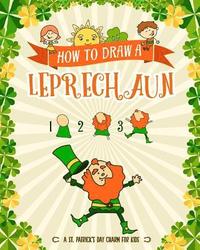 bokomslag How to Draw A Leprechaun - A St. Patrick's Day Charm for Kids