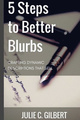 5 Steps to Better Blurbs: Crafting Dynamic Descriptions that Sell 1