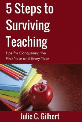 bokomslag 5 Steps to Surviving Teaching: Tips for Conquering the First Year and Every Year