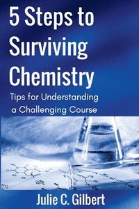 bokomslag 5 Steps to Surviving Chemistry: Tips for Understanding a Challenging Course