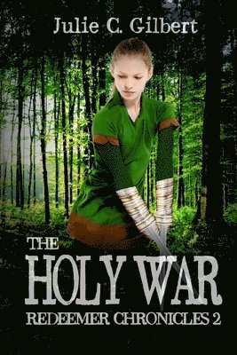 Julie C. Gilbert - Redeemer Chronicles 2: The Holy War, Häftad