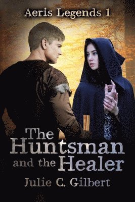 Julie C. Gilbert - The Huntsman and the Healer, Häftad