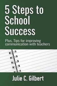 bokomslag 5 Steps to School Success: Plus, Tips for Improving Communication with Teachers