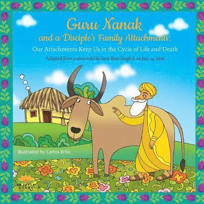 Harvey Rosenberg - Guru Nanak and a Disciple's Family Attachments: Our Attachments Keep Us in the Cycle of Life and Death, Häftad