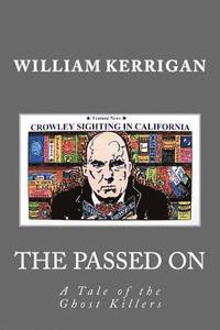 William Kerrigan - The Passed on: A Tale of the Ghost Killers, Häftad