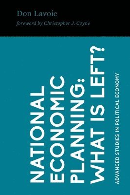 Don Lavoie - National Economic Planning: What Is Left?, Häftad