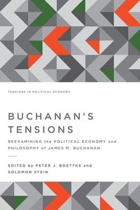 bokomslag Buchanan's Tensions: Reexamining the Political Economy and Philosophy of James M. Buchanan