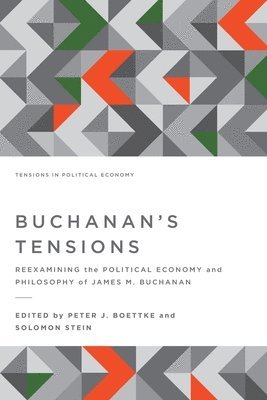 Buchanan's Tensions: Reexamining the Political Economy and Philosophy of James M. Buchanan 1