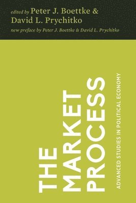 Don Boudreaux, David L. Prychitko - The Market Process: Essays in Contemporary Austrian Economics, Häftad