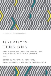 bokomslag Ostrom's Tensions: Reexamining the Political Economy and Public Policy of Elinor C. Ostrom
