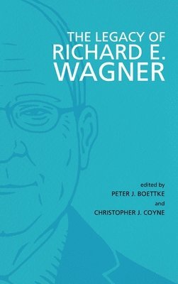 Peter J. Boettke, Christopher J. Coyne, Peter J Boettke, Christopher J Coyne - The Legacy of Richard E. Wagner, Inbunden