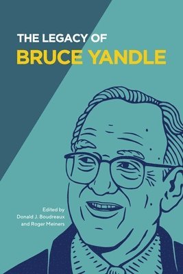 Bruce Yandle, Donald J Boudreaux, Roger Meiners, Donald J. Boudreaux - Legacy of Bruce Yandle, Häftad
