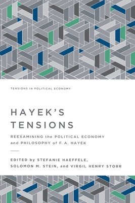 Stefanie Haeffele, Solomon M Stein, Virgil Henry Storr - Hayek's Tensions, Häftad