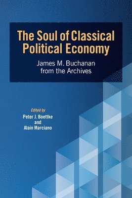 Peter J Boettke, Alain Marciano, Peter J. Boettke, Peter J., Boettke - Soul of Classical Political Economy, Häftad
