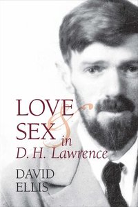 bokomslag Love and Sex in D. H. Lawrence