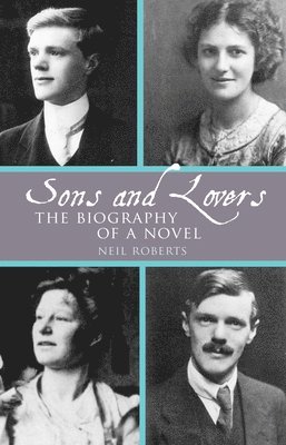 Sons and Lovers: The Biography of a Novel
