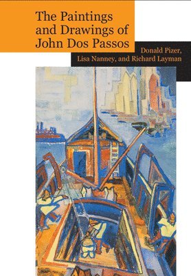 Donald Pizer, Lisa Nanney, Richard Layman - Paintings and Drawings of John Dos Passos: A Collection and Study, Inbunden