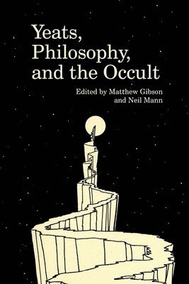 Yeats, Philosophy, and the Occult 1