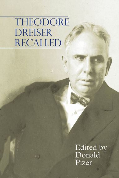 Donald Pizer - Theodore Dreiser Recalled, Inbunden