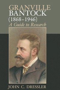 bokomslag Granville Bantock (18681946)