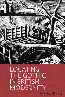 bokomslag Locating the Gothic in British Modernity