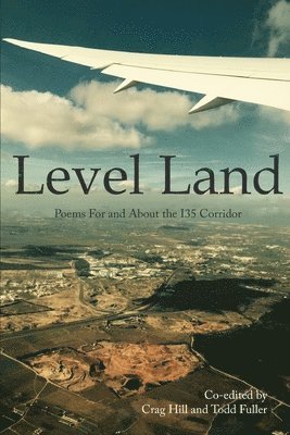 Crag Hill, Todd Fuller - Level Land: Poems For and About the I35 Corridor, Häftad