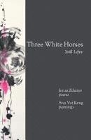 Three White Horses: Still Lifes 1