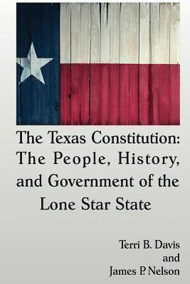 bokomslag The Texas Constitution: The People, History, and Government of the Lone Star State