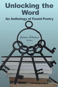 bokomslag Unlocking the Word: An Anthology of Found Poetry
