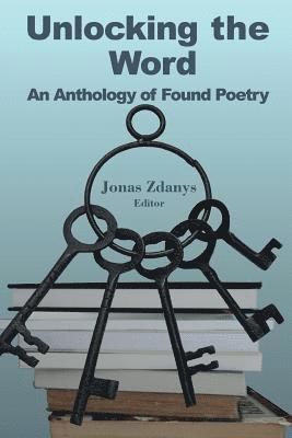 Jonas Zdanys - Unlocking the Word: An Anthology of Found Poetry, Häftad